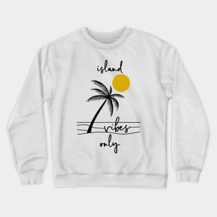 Island Vibes Only - Tropical Palm and Sun Crewneck Sweatshirt